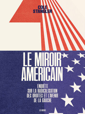 cover image of Le Miroir américain--Enquête sur la radicalisation des droites et l'avenir de la gauche